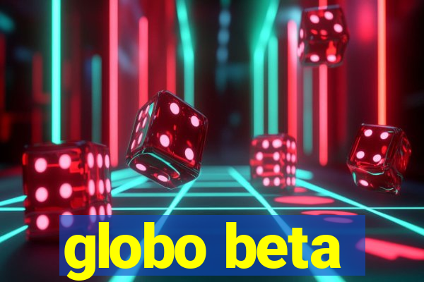 globo beta