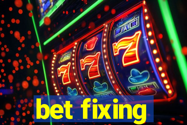 bet fixing