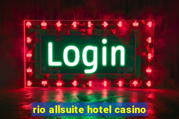 rio allsuite hotel casino