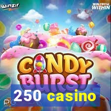 250 casino