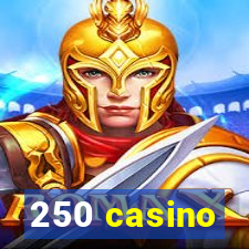 250 casino