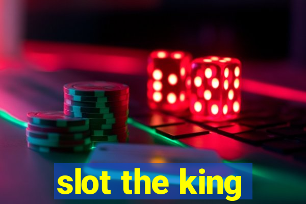 slot the king