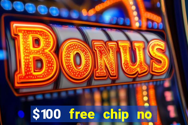 $100 free chip no deposit casino