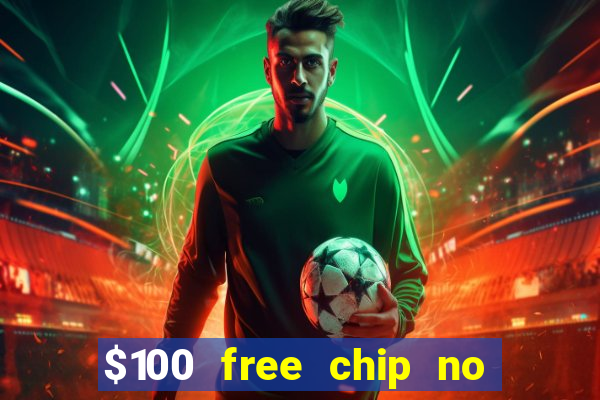 $100 free chip no deposit casino