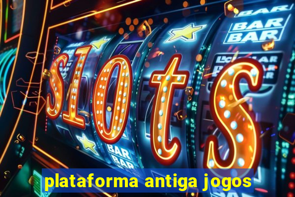 plataforma antiga jogos