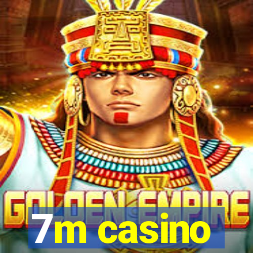 7m casino