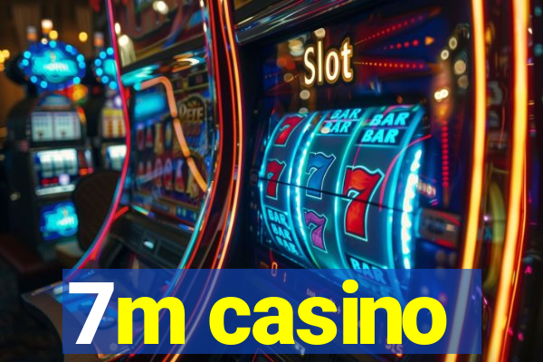 7m casino