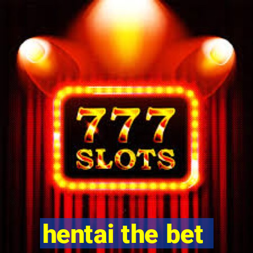 hentai the bet