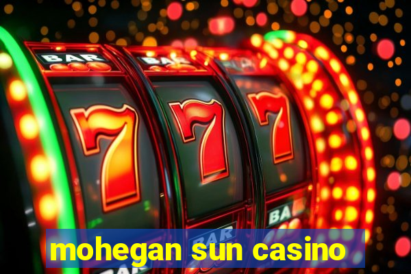 mohegan sun casino