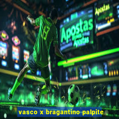 vasco x bragantino palpite