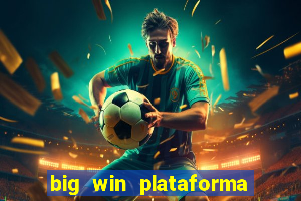 big win plataforma de jogos