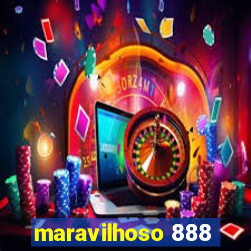 maravilhoso 888