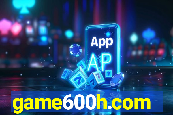 game600h.com