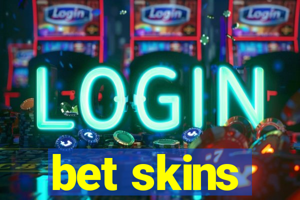 bet skins