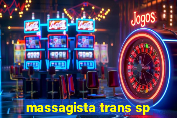 massagista trans sp