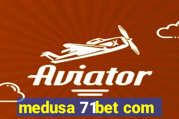 medusa 71bet com