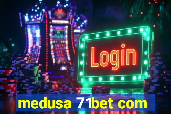 medusa 71bet com