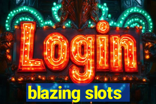 blazing slots