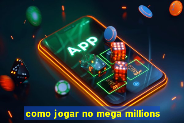 como jogar no mega millions