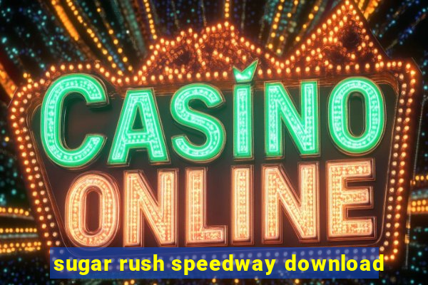 sugar rush speedway download