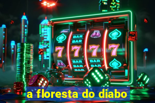 a floresta do diabo