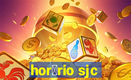 hor谩rio sjc