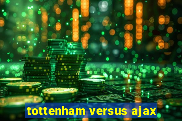 tottenham versus ajax