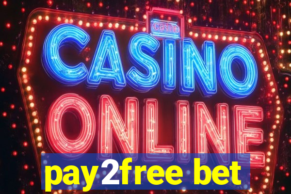 pay2free bet