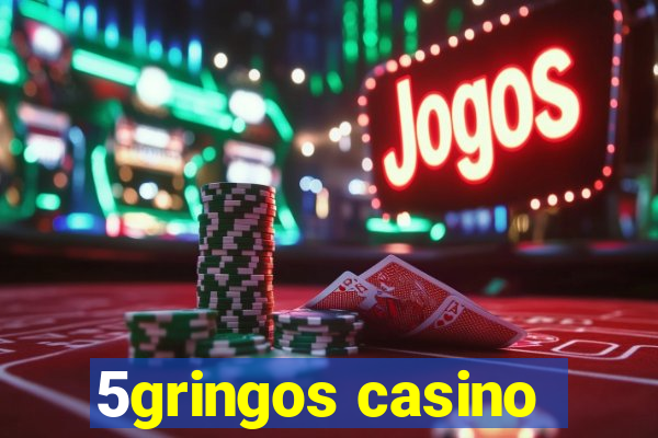 5gringos casino