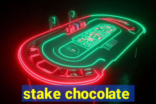 stake chocolate