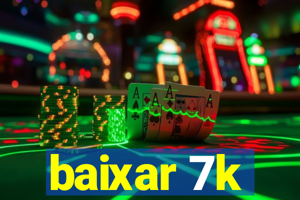 baixar 7k