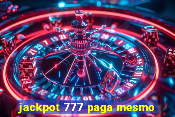 jackpot 777 paga mesmo