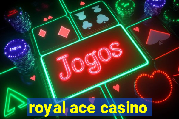 royal ace casino