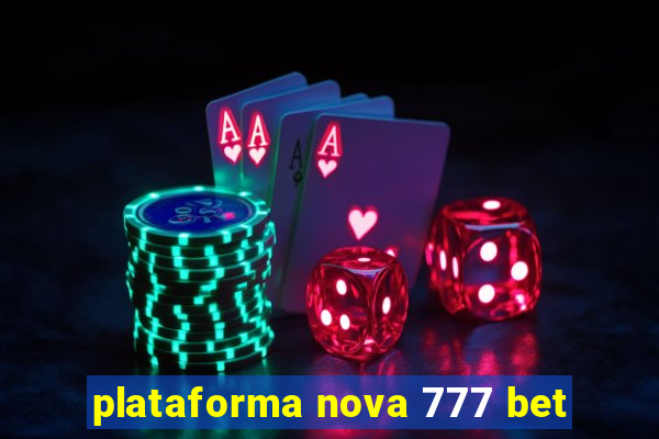 plataforma nova 777 bet