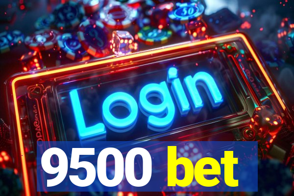 9500 bet