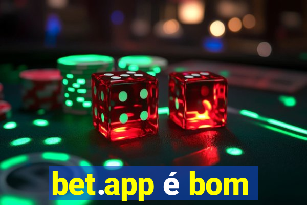 bet.app é bom