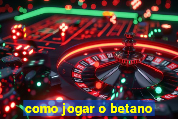 como jogar o betano