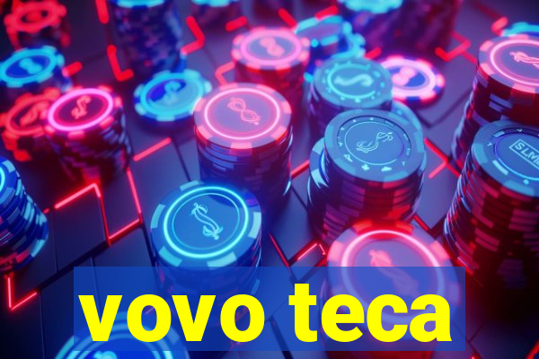 vovo teca