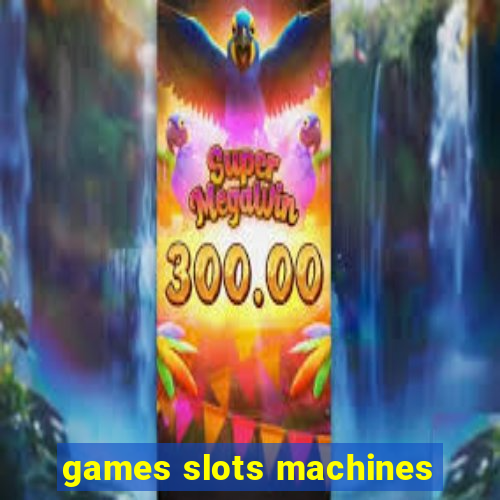 games slots machines