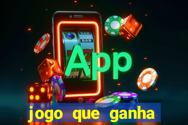 jogo que ganha dinheiro do tigrinho