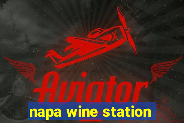 napa wine station