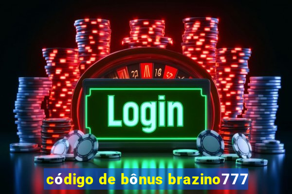 código de bônus brazino777