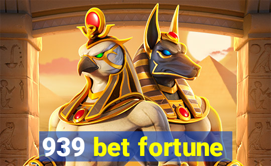 939 bet fortune