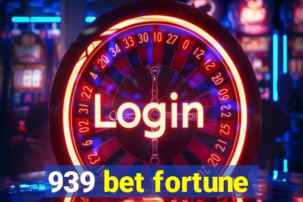 939 bet fortune