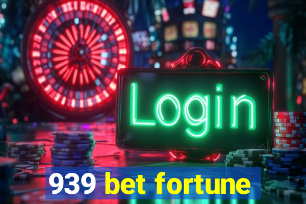 939 bet fortune