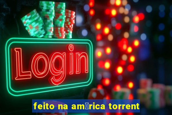 feito na am茅rica torrent