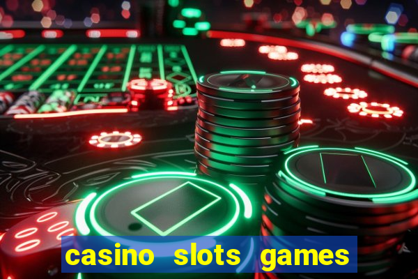 casino slots games for free