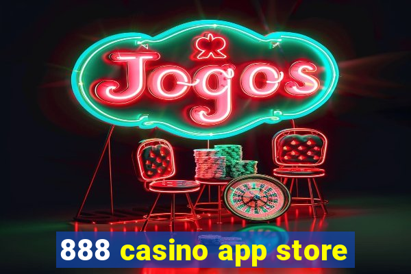 888 casino app store