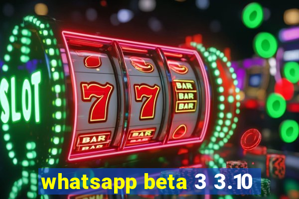 whatsapp beta 3 3.10