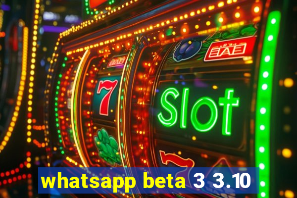 whatsapp beta 3 3.10